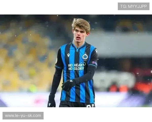 德凯特拉雷在布鲁日崛起，一战成名引豪门关注