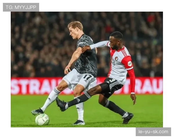 费耶诺德攻防两端表现亮眼，状态飙升剑指联赛冠军